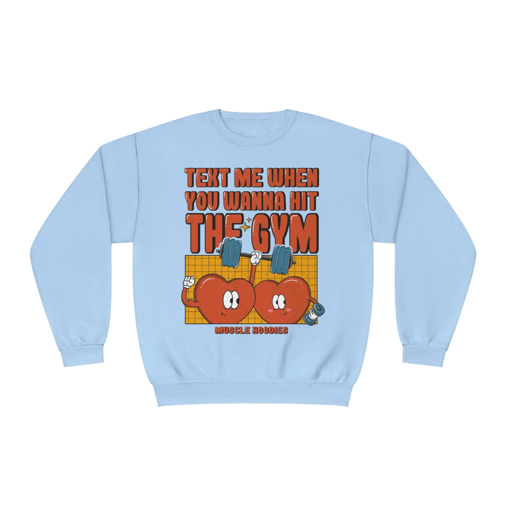 TEXT ME WHEN YOU WANNA HIT THE GYM - CREWNECK